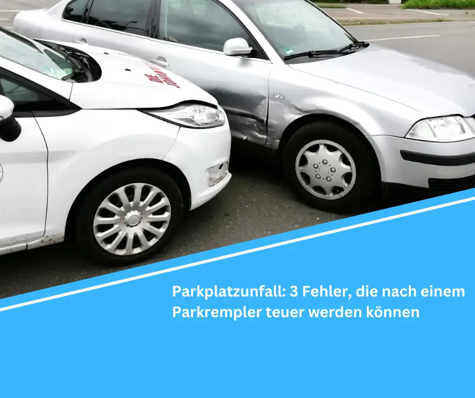 Read more about the article Parkplatzunfall: 3 Fehler, die nach einem Parkrempler teuer werden können